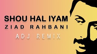 Shou Hal Iyam  ADJ Remix  Ziad Rahbani [upl. by Notsew]