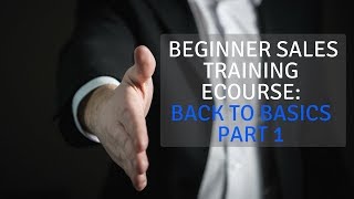 Beginner Sales Training eCourse Back to Basics Part 1 [upl. by Etrem]