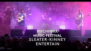 SleaterKinney perform quotEntertainquot  Pitchfork Music Festival 2015 [upl. by Lytsyrk788]