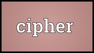 Cipher Meaning [upl. by Maples]