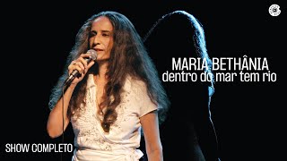 Maria Bethânia  Dentro do Mar Tem Rio Show Completo [upl. by Normand]