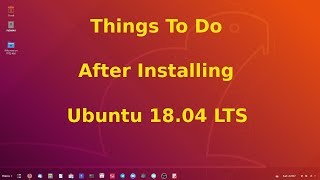 Things To Do After Installing Ubuntu 18 04 LTS [upl. by Linette]