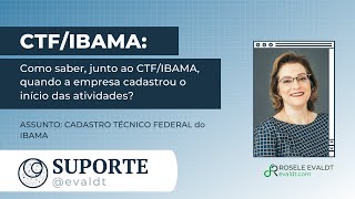 Como saber junto ao CTFIBAMA quando a empresa cadastrou o início das atividades [upl. by Anrehs]