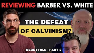 Calvinism Crumbles  Debate Review Tim Barber vs James White Rebuttals [upl. by Yelhs684]