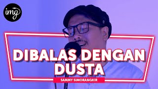 Dibalas Dengan Dusta  Sammy Simorangkir Live Perform [upl. by Budde985]