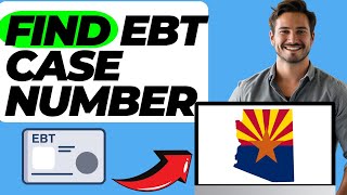 How Do I Find My EBT Case Number In Arizona Easy Guide [upl. by Karlie]