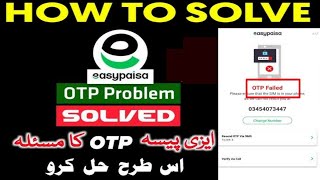 Easypaisa App OTP Problems Solved 2024  easypaisa otp failed New Methode 2024 [upl. by Norine428]