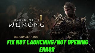 How To Fix Black Myth Wukong Benchmark Tool Not LaunchingWont LaunchNot Opening Error On PC [upl. by Bobbie]