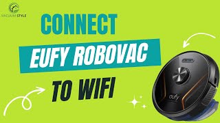 How To Connect Eufy Robovac To WIFI  A Step by Step Video Guide [upl. by Lledor]