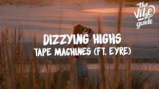 Dizzying Highs by Tape Machines  2010s Pop Music [upl. by Irok]