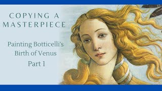 Painting a masterpiece Copying Botticellis Birth of Venus in oil [upl. by Salangia746]