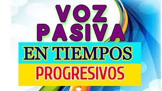 VOZ PASIVA EN INGLÉS TIEMPOS PROGRESIVOS MÓDULO 4 [upl. by Ragucci778]