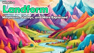 What Is A Landform  Mountains Valleys And More Explained [upl. by Heger481]