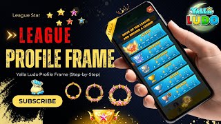 Yalla Ludo League  How to Add Profile Frame StepbyStep [upl. by Quinta]