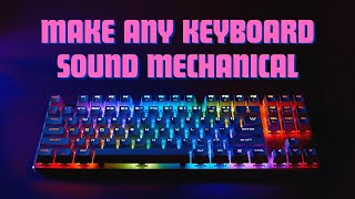 How to get Mechanical Keyboard Sounds on Any Keyboard [upl. by Ziul899]