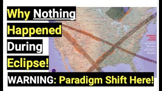 Why Nothing Happened During Eclipse WARNING Paradigm Shift Here [upl. by Akiner]