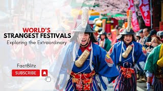 Worlds Strangest Festivals  The worlds strangest festivals and celebrations factblitz [upl. by Richela]