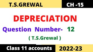 DEPRECIATION Chapter 15 TSGrewal Solution Question  no12 Class 11 accounts session 202223 [upl. by Gersham]