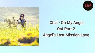 Angels Last Mission Love  Oh My Angel  Ost Part 2  Chai [upl. by Caylor]