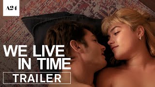 We Live In Time  Official Trailer HD  A24 [upl. by Armahs283]