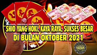 SHIO HOKI KAYA RAYA DAN SUKSES BESAR DI BULAN OKTOBER 2021 [upl. by Holt]