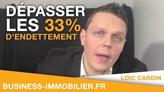 Dépasser les 33 dendettement  Financement Locatif [upl. by Amsirac]