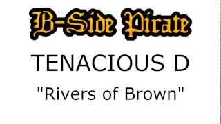 Tenacious D  Rivers of Brown [upl. by Janus707]