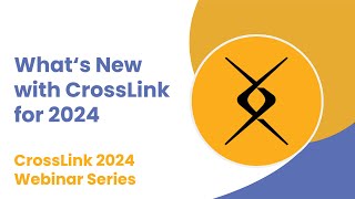 2023 Webinar Whats New with CrossLink for 2024 [upl. by Marte]