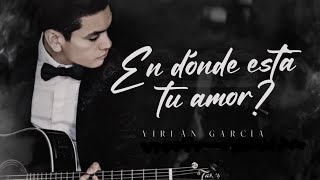 LETRA ¿EN DÓNDE ESTÁ TU AMOR  Virlán García Lyric Video [upl. by Gabbi]