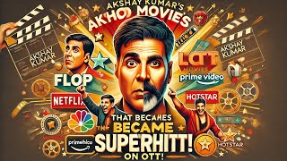 Akshay Kumars FLOP Movies That Became SUPERHITS on OTT [upl. by Sirret420]