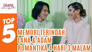 TOP 5 Memori Terindah Lana amp Adam  Romantika 4 Hari 3 Malam [upl. by Esil]