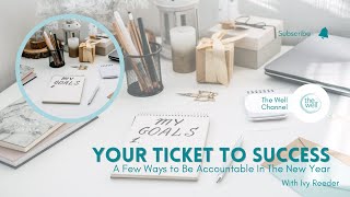 Your ticket to success and a few ways to be accountable in the new year [upl. by Lleryt]