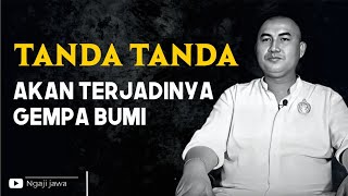 INILAH TANDA TANDA AKAN TERJADINYA GEMPA BUMI  KANJENG BUDI [upl. by Essa]