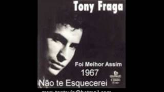 TONY FRAGA  NÃO TE ESQUECEREI  ORIGINAL [upl. by Ahsinrev257]