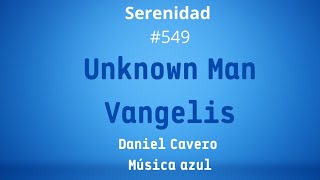 UNKNOWN MAN VANGELIS Serenidad 549 Música Azul [upl. by Riella]