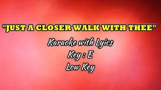 JUST A CLOSER WALK WITH THEE quotKaraokequot Key  E Low Key [upl. by Nrol]