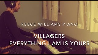 Villagers  Everything I Am Is Yours RW Piano Cover [upl. by Chadwick]