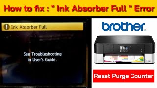 Fix ink absorber full error on brother printers MFCJ4120DW حل مشكل امتلاء ممتص الحبر لطابعات برذر [upl. by Htrow406]