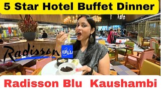 Buffet Dinner tour  5 Star Hotel Radisson Blu Kaushambi Delhi NCR  Sultan Restaurant [upl. by Krefetz]