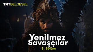 Yenilmez Savaşçılar  Deliler 3Bölüm  TRT Belgesel [upl. by Ezarra968]