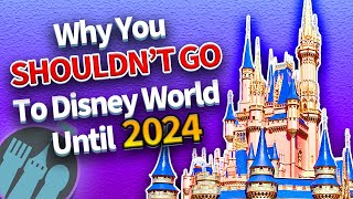 Why You Shouldnt Go To Disney World Until 2024 [upl. by Whitelaw993]