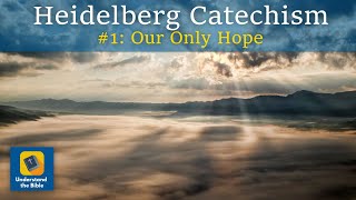 Heidelberg Catechism  1 Our Only Hope [upl. by Ahseuqram]