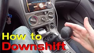 Downshifting Made EASY How to Downshift in a Manual Car [upl. by Naihtniroc]