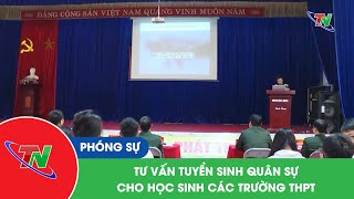 Tư vấn tuyển sinh quân sự cho học sinh các trường THPT [upl. by Murphy]