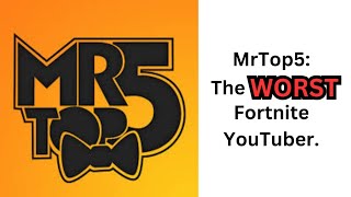 MrTop5 The WORST Fortnite YouTuber [upl. by Let]