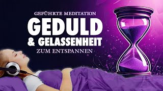 Geführte Meditation für Geduld Gelassenheit und Entspannung [upl. by Ragse]