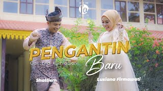 SHALLIEM Ft LUSIANA FIRMAWATI  PENGANTIN BARU  MUSIC VIDEO OFFICIAL  LAGU MELAYU TERBARU [upl. by Solley]