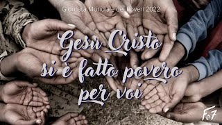 Gesù Cristo si è fatto povero per voi  Giornata mondiale dei poveri 2022 [upl. by Ehtiaf826]