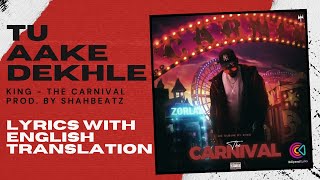 Tu Aake Dekhle lyrics  ENGLISH translation King   The Carnival  Prod by Shahbeatz [upl. by Reppart334]