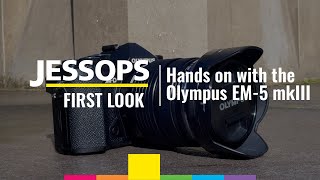 First look at the Olympus EM5 mkIII  Jessops [upl. by Elatnahc]